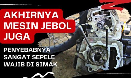 Mesin Jebol? Kenali Tanda Dan Penyebab Kerusakan Motor Serius
