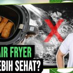 Masak Gorengan Pakai Air Fryer, Apakah Sehat Atau Tidak?