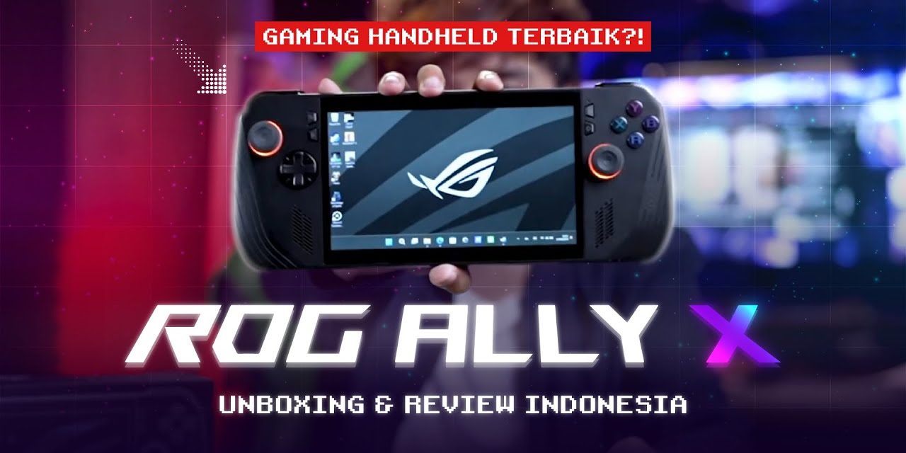ASUS ROG Ally X Resmi Hadir, Ini Harga Dan Fitur Unggulannya