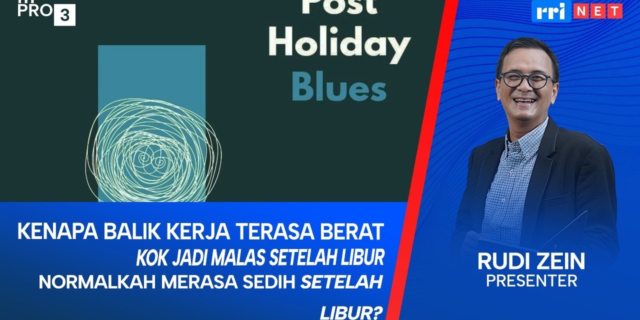 Dari Senang Ke Cemas Setelah Lebaran? Post-Holiday Blues