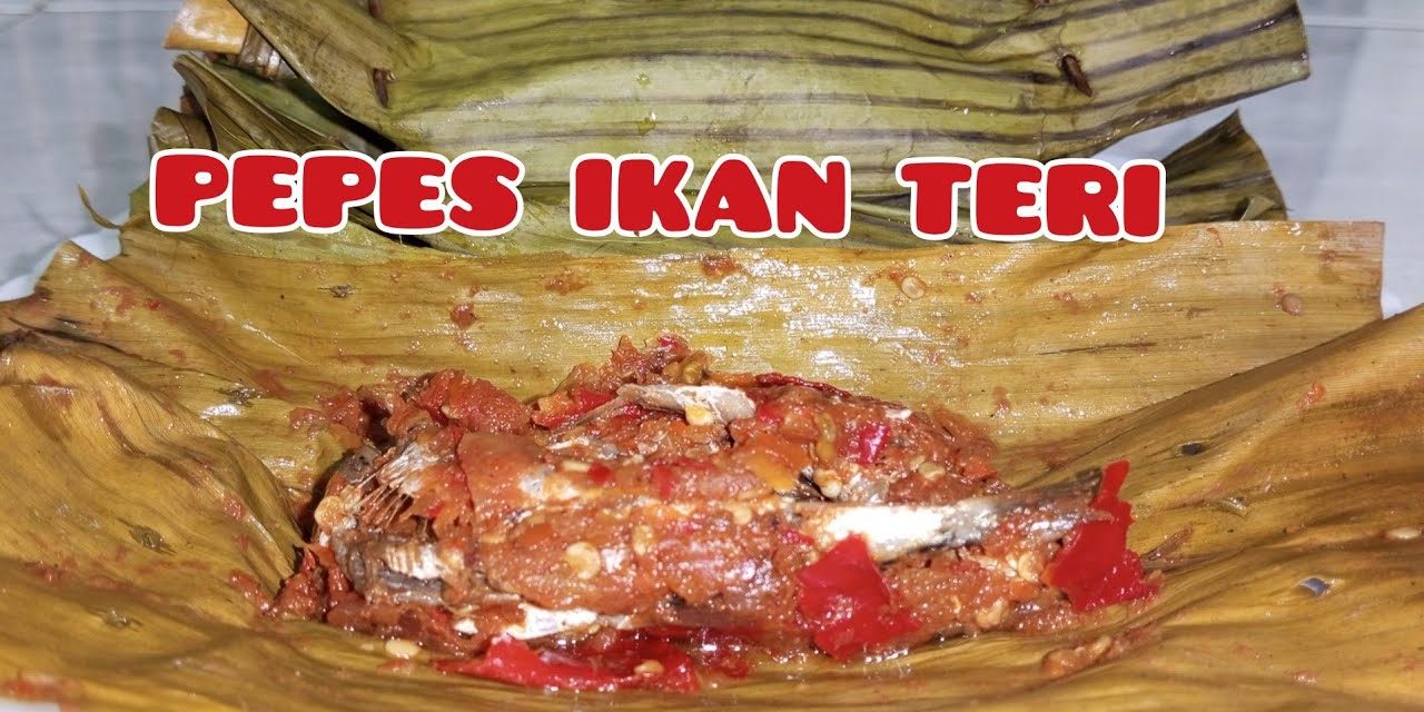 Pepes Ikan Teri Daun Pisang, Lezat Dan Bergizi, Bisa Buat Nagih