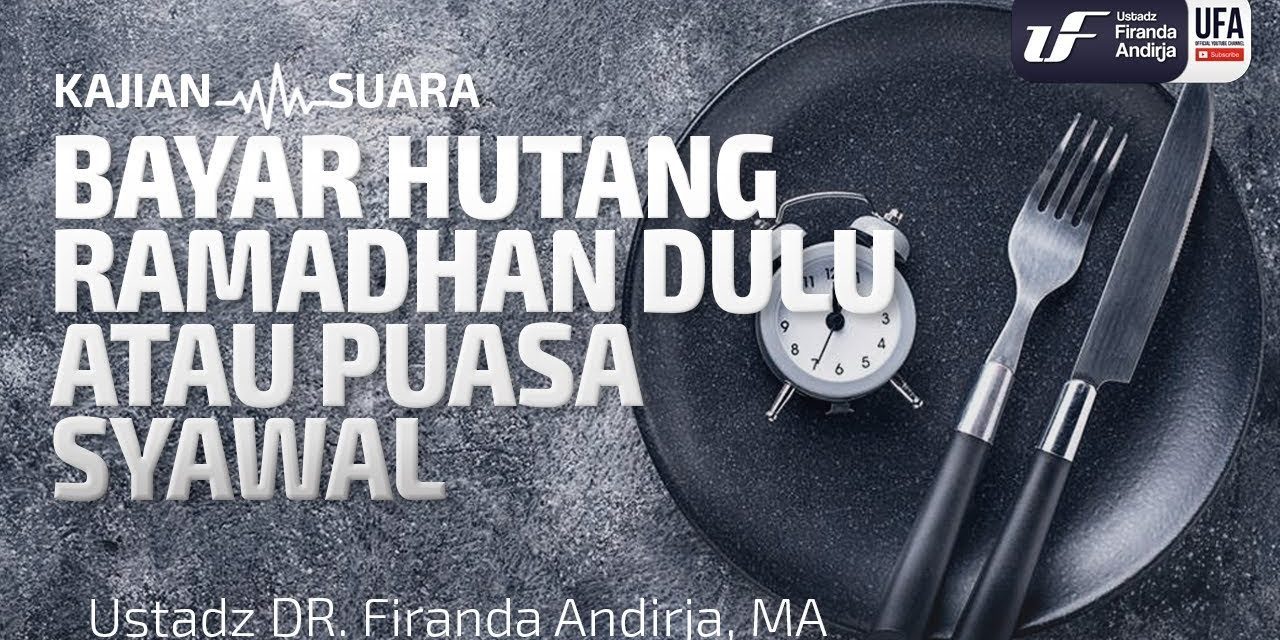 Bayar Utang Puasa Atau Syawal Dulu? Simak Fatwa Para Ulama
