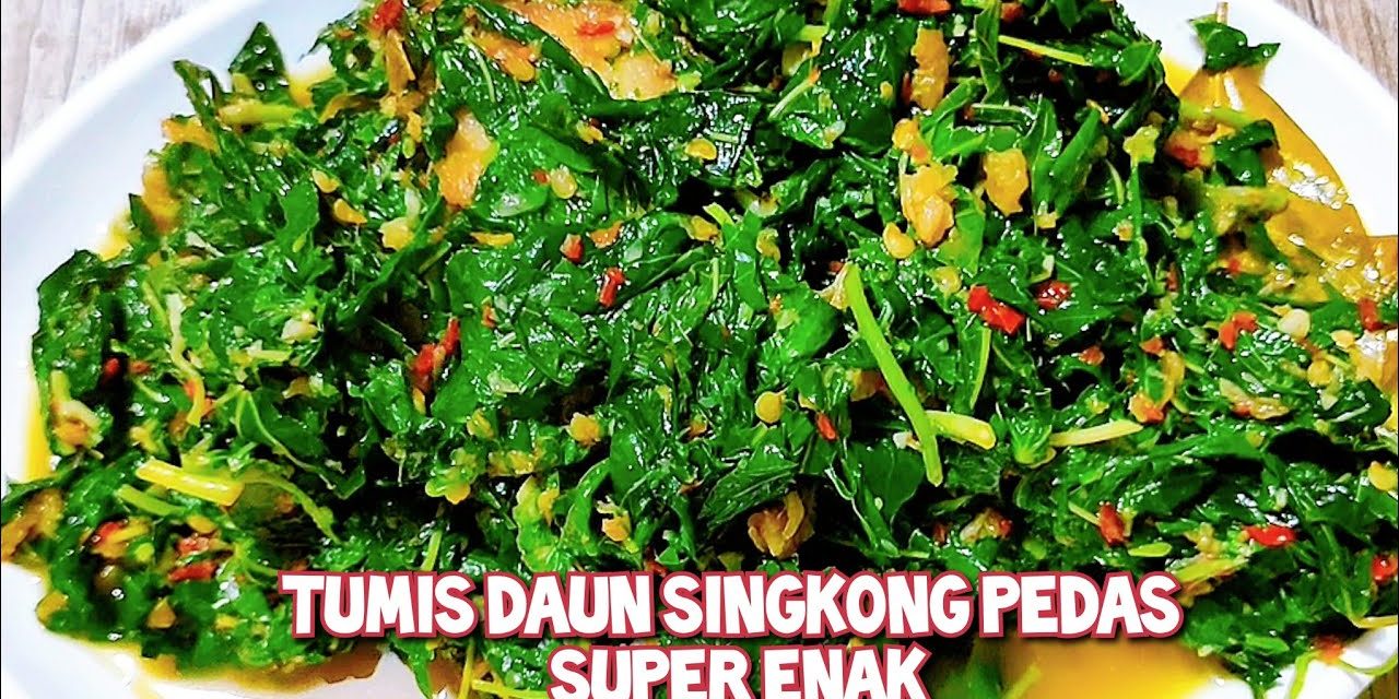Cara Memasak Tumis Daun Singkong Agar Tetap Hijau Dan Lezat