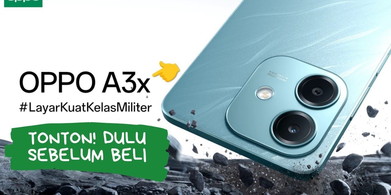 Ketahanan Fisik Oppo A3X Memang Tidak Perlu Di Ragukan Lagi