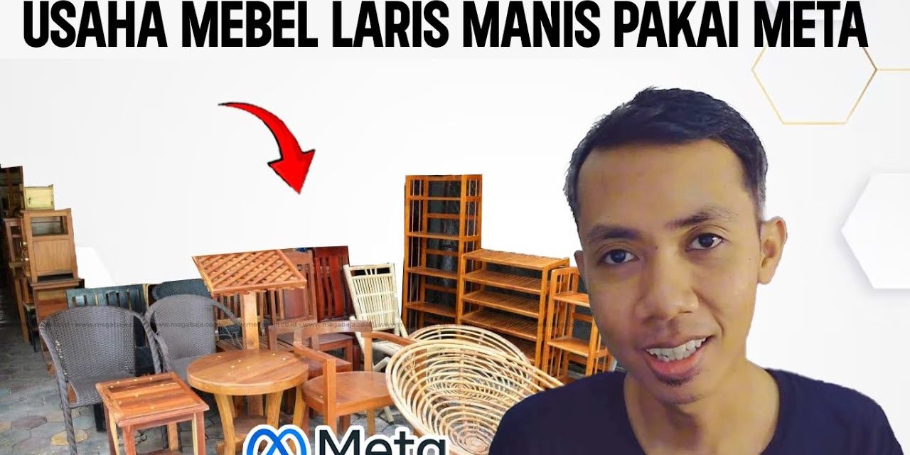 Panduan Memulai Bisnis Mebel Yang Profitable, Yuk Kita Bahas!