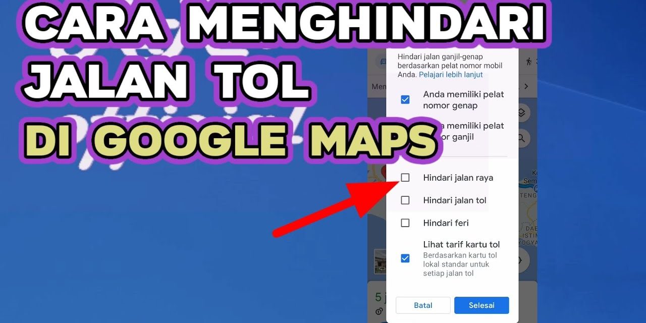 Trik Mengatur Google Maps Agar Tidak Lewat Jalan Kecil