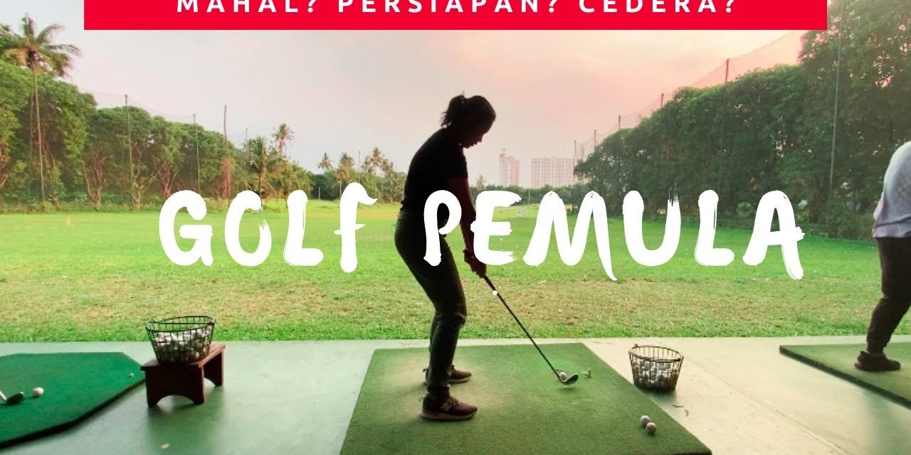 Memulai Olahraga Golf, Apa Saja Yang Perlu Kamu Persiapkan
