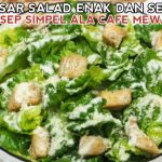 Salad Caesar Ala Italia Terkenal Karena Kelezatannya Yang Gurih