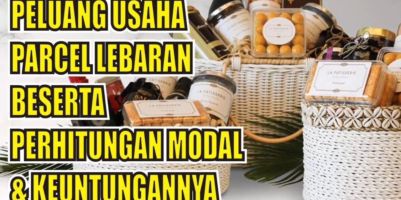 Peluang Bisnis Dari Hampers Dan Parcel Ternyata Menggiurkan!