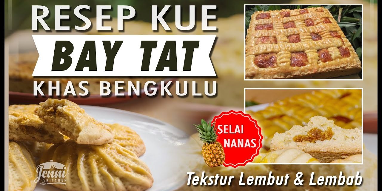 Kue Bay Tat: Warisan Kuliner Manis Khas Bengkulu